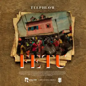 TeePhlow - Fetu (Prod. WillisBeatz)